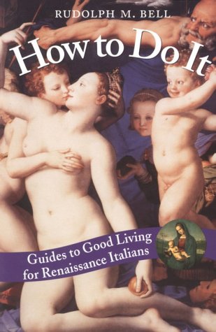 How to Do It Guides to Good Living for Renaissance Italians  2000 9780226042008 Front Cover