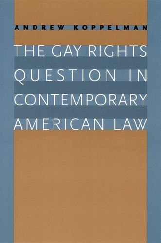 Gay Rights Question in Contemporary American Law   2002 9780226451008 Front Cover