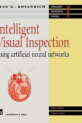 Intelligent Visual Inspection Using Artificial Neural Networks  1997 9780412708008 Front Cover