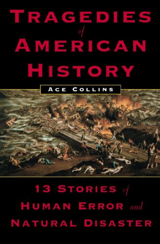 Tragedies of American History 13 Stories of Human Error and Natural Disaster  2002 9780452283008 Front Cover