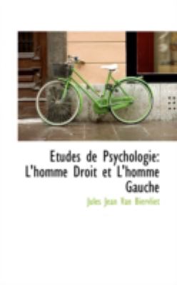 Etudes De Psychologie: L'homme Droit Et L'homme Gauche  2008 9780559274008 Front Cover