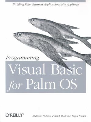 Programming Visual Basic for the Palm OS Building Palm Business Applications with AppForge  2002 9780596002008 Front Cover