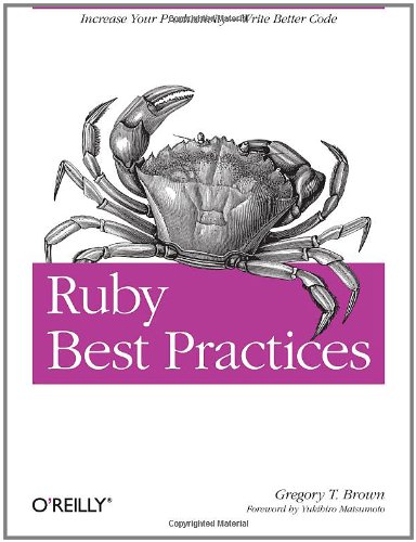 Ruby Best Practices Increase Your Productivity - Write Better Code  2009 9780596523008 Front Cover