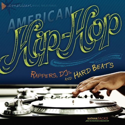 American Hip-Hop Rappers, Djs, and Hard Beats  2013 9780761345008 Front Cover