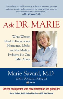 Ask Dr. Marie What Women Need to Know about Hormones, Libido, and the Medical Problems No One Talks About  2010 9780762760008 Front Cover