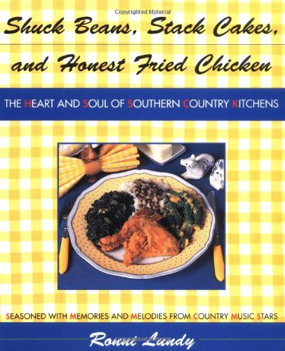 Shuck Beans, Stack Cakes, and Honest Fried Chicken The Heart and Soul of Southern Country Kitchens N/A 9780871136008 Front Cover
