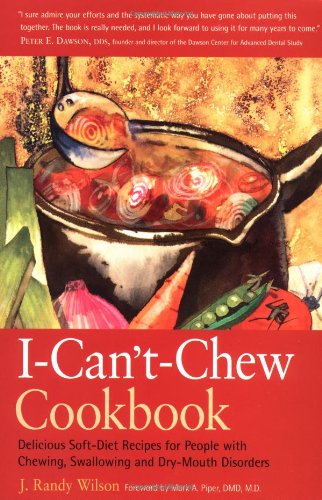 I-Can't-Chew Cookbook Delicious Soft Diet Recipes for People with Chewing, Swallowing, and Dry Mouth Disorders 2nd 2003 (Revised) 9780897934008 Front Cover