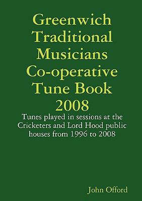 Greenwich Traditional Musicians Co-operative Tune Book 2008   2008 9780955849008 Front Cover