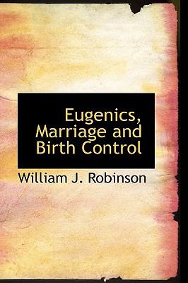 Eugenics, Marriage and Birth Control  N/A 9781110450008 Front Cover