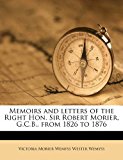 Memoirs and Letters of the Right Hon Sir Robert Morier, G C B , from 1826 To 1876 N/A 9781177893008 Front Cover