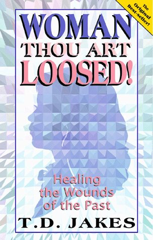 Woman, Thou Art Loosed! Healing the Wounds of the Past N/A 9781560431008 Front Cover