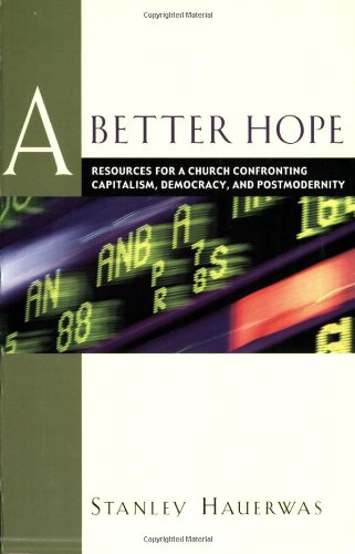 Better Hope Resources for a Church Confronting Capitalism, Democracy, and Postmodernity  2000 9781587430008 Front Cover