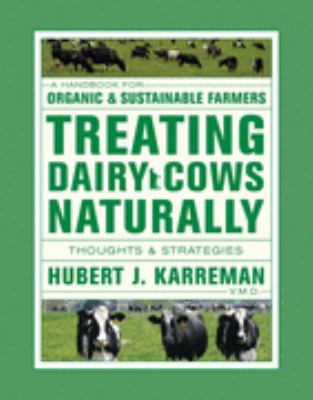 Treating Dairy Cows Naturally : Thoughts and Strategies  2007 9781601730008 Front Cover