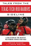 Tales from the Texas Tech Red Raiders Sideline A Collection of the Greatest Red Raider Stories Ever Told N/A 9781613214008 Front Cover