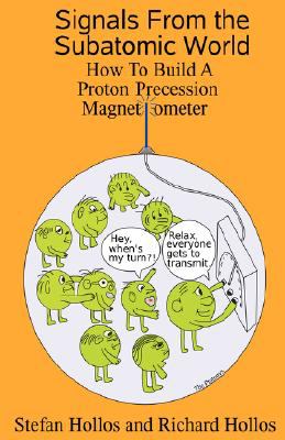 Signals from the subatomic World How to build a proton precession Magnetometer  2008 9781887187008 Front Cover