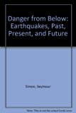 Danger from Below Earthquakes: Past, Present, and Future N/A 9780027828009 Front Cover