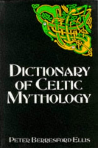 A Dictionary of Celtic Mythology (Celtic Interest) N/A 9780094723009 Front Cover
