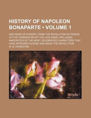 History of Napoleon Bonaparte  N/A 9780217841009 Front Cover
