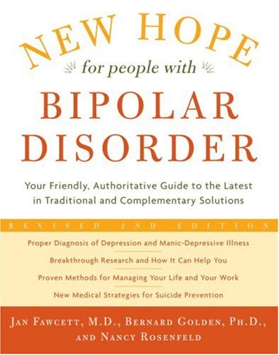 New Hope for People with Bipolar Disorder Your Friendly, Authoritative Guide to the Latest in Traditional and Complementary Solutions 2nd 2007 (Revised) 9780307353009 Front Cover