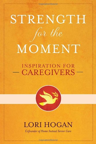 Strength for the Moment Inspiration for Caregivers  2012 9780307887009 Front Cover