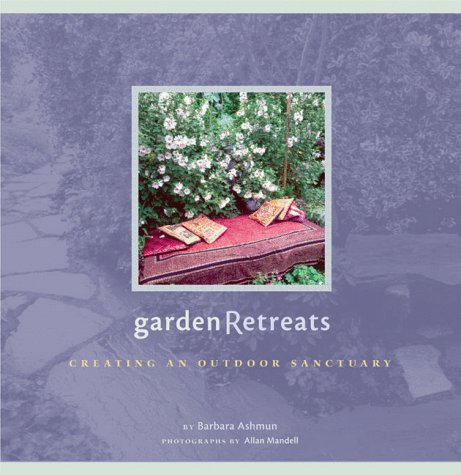 Garden Retreats Creating an Outdoor Sanctuary  2000 9780811825009 Front Cover