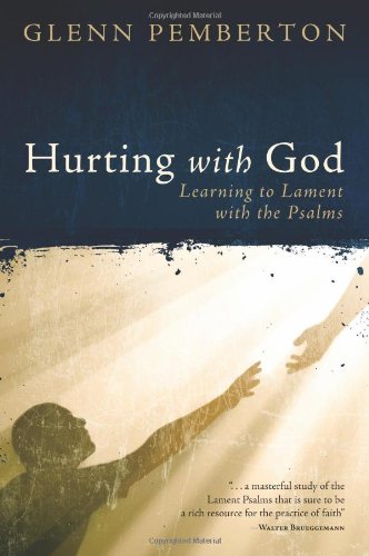 Hurting with God Learning to Lament with the Psalms  2012 9780891124009 Front Cover