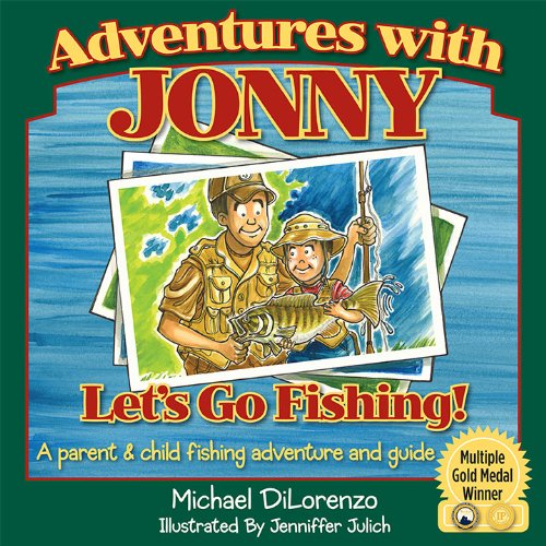 Adventures with Jonny Let's Go Fishing - A Parent and Child Fishing Adventure and Guide  2006 9780977721009 Front Cover