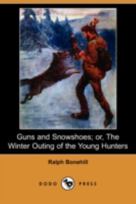 Guns and Snowshoes; or, the Winter Outing of the Young Hunters  N/A 9781406592009 Front Cover
