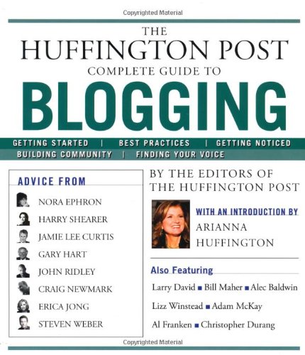 Huffington Post Complete Guide to Blogging   2008 9781439105009 Front Cover