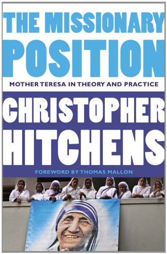 Missionary Position Mother Teresa in Theory and Practice  2012 (Unabridged) 9781455523009 Front Cover