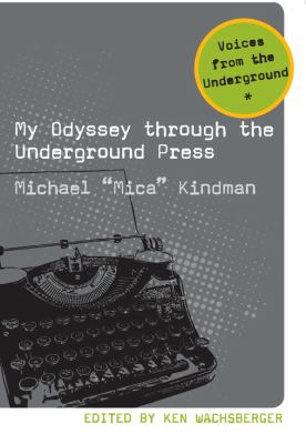 My Odyssey Through the Underground Press   2011 9781611860009 Front Cover