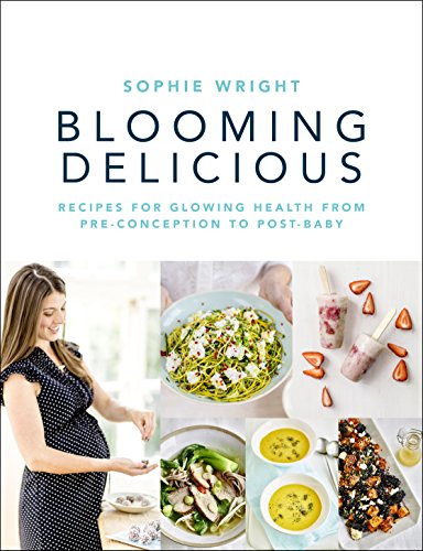 Blooming Delicious Recipes for Glowing Health from Pre-Conception to Post-Baby  2016 9781785040009 Front Cover