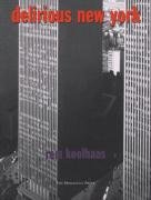 Delirious New York A Retroactive Manifesto for Manhattan Reprint  9781885254009 Front Cover