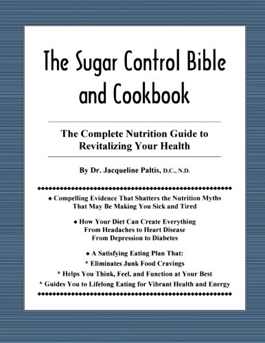Sugar Control Bible and Cookbook The Complete Nutrition Guide to Revitalizing Your Health N/A 9781892241009 Front Cover