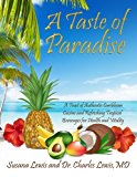 A Taste of Paradise: A Feast of Authentic Caribbean Cuisine and Refreshing Tropical Beverages for Health and Vitality N/A 9781938318009 Front Cover