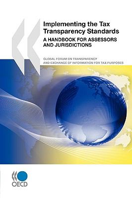 Implementing the Tax Transparency Standards A Handbook for Assessors and Jurisdictions N/A 9789264088009 Front Cover