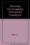 Seriously Handicapping Orthodontic Conditions N/A 9780309025010 Front Cover
