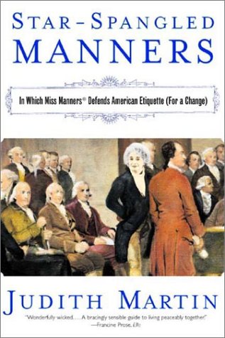 Star-Spangled Manners In Which Miss Manners Defends American Etiquette (for a Change)  2004 9780393325010 Front Cover