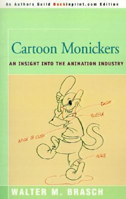 Cartoon Monickers An Insight Into the Animation Industry  2000 9780595145010 Front Cover