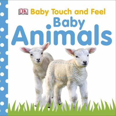 Baby Touch and Feel: Baby Animals  N/A 9780756643010 Front Cover