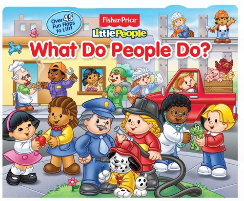 FIsher-Price Little People What Do People Do? Lift-The-Flap N/A 9780794429010 Front Cover