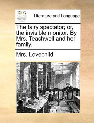 Fairy Spectator; or, the Invisible Monitor by Mrs Teachwell and Her Family N/A 9781140928010 Front Cover