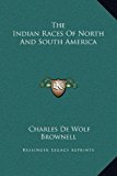 Indian Races of North and South Americ N/A 9781169374010 Front Cover