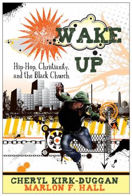 Wake Up Hip-Hop, Christianity, and the Black Church  2011 9781426703010 Front Cover