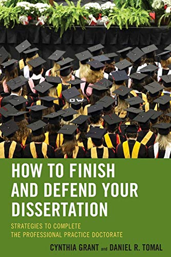 How to Finish and Defend Your Dissertation Strategies to Complete the Professional Practice Doctorate  2013 9781475804010 Front Cover