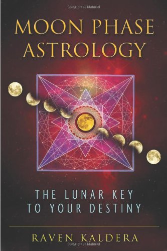 Moon Phase Astrology The Lunar Key to Your Destiny  2011 9781594774010 Front Cover
