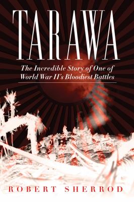 Tarawa The Incredible Story of One of World War II's Bloodiest Battles N/A 9781620871010 Front Cover