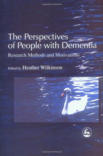 Perspectives of People with Dementia Research Methods and Motivations  2002 9781843100010 Front Cover