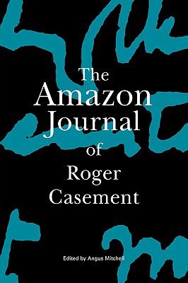 The Amazon Journal of Roger Casement:   2009 9781901990010 Front Cover