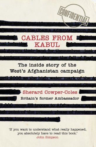 Cables from Kabul The Inside Story of the West's Afghanistan Campaign  2011 9780007432011 Front Cover
